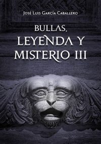‘Bullas, Leyenda y Misterio’ tercera parte de José Luís García Caballero